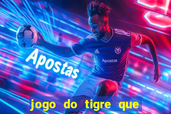 jogo do tigre que dao bonus no cadastro